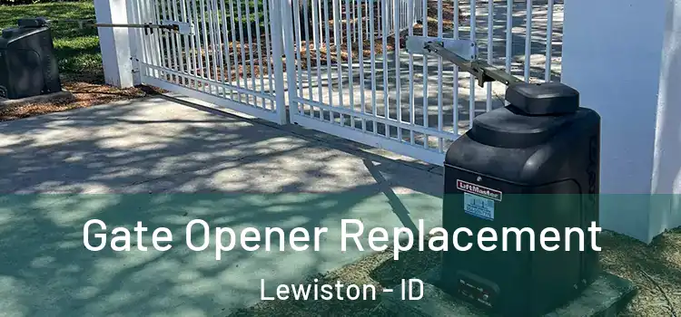Gate Opener Replacement Lewiston - ID